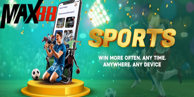 Sảnh cá cược Thể Thao Max88 - Cơ hội kiếm thưởng giá trị 2 Sảnh cá cược Thể Thao Max88 là lựa chọn hàng đầu cho người chơi