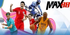 Sảnh cá cược Thể Thao Max88 - Cơ hội kiếm thưởng giá trị 1 Sảnh cá cược Thể Thao Max88
